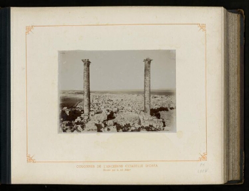 Colonnes de l'ancienne citadelle d'Orfa. Élevées par le roi Abgar